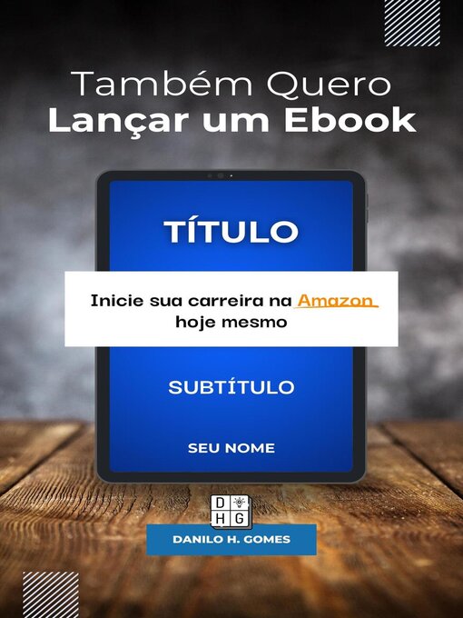 Title details for Também Quero Lançar um Ebook by Danilo H. Gomes - Available